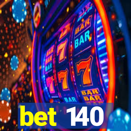 bet 140